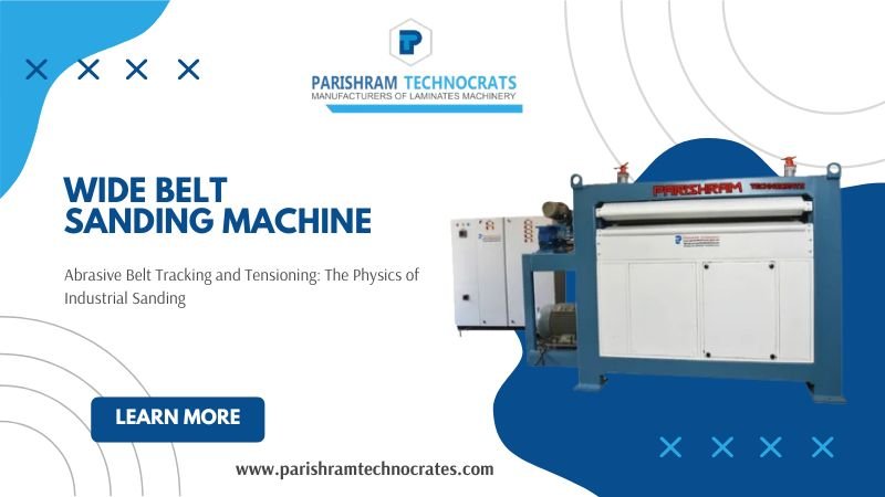 Abrasive Belt Tracking and Tensioning: The Physics of Industrial Sanding